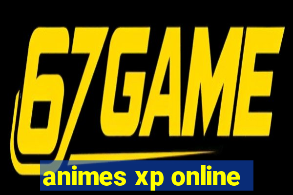 animes xp online